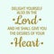 Believe in yourself quotes - Delight yourself also in the Lord and He shall give you the desires of your heart