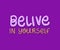 Belive in yourself lettering vector design