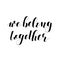 We belong together. Lettering illustration.