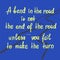 A bend in the road is not the end of the road, unless you fail to make the turn motivational quote lettering.