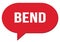 BEND text written in a red speech bubble