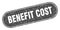 benefit cost sign. benefit cost grunge stamp.