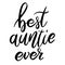 Best auntie ever. Lettering phrase on white background. Design element for greeting card, t shirt, poster.