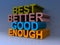 Best better good enough