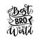 Best BRO In the World - Inspirational text. Calligraphy illustration isolated on white background