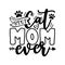Best Cat Mom Ever- motivate  phrase with paw print.