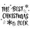 The best christmas ever and Happy New Year,new year Vector emblem,Christmas English phrase snowflake and Christmas gifts,
