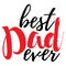 Best Dad Ever Banner - Fathers Day inspirational poster. Font and Calligraphy Logo. Simple Vector illustration