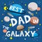 Best Dad in the Galaxy - text for Father`S Day on cute hand drawn planets and galaxy illustration.