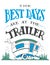 The best days are at the trailer poster