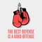 The best defense is a good offence - motivational quote