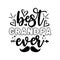 Best Grandpa Ever- Inspirational text. Calligraphy illustration isolated on white background