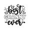 Best Granny Ever- Inspirational text. Calligraphy illustration isolated on white background