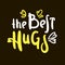 The best hugs  - inspire motivational quote. Hand drawn