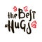 The best hugs  - inspire motivational quote. Hand drawn beautiful lettering. Print