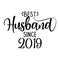 Best Husband since 2019 - funny lovely wedding typography.