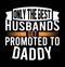 Only The Best Husbands Get Promoted To Daddy, Father\\\'s Day Tee Shirt Template
