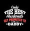 only the best husbands get promoted to daddy  husband lover  best dads  daddy gift shirt