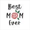 Best mom ever. Mother`s day quote. Mothers day lettering with rose. Best mum decor. Vector illustration isolated on white