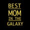 Best mom in the galaxy text. Happy mother`s day greeting card