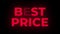 Best price text flickering display promotional loop.