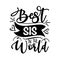 Best SIS In the World - Inspirational text. Calligraphy illustration isolated on white background.