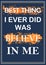 Best thing I ever did was believe in me Inspiring quote Vector illustration