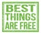 BEST THINGS ARE FREE, text on green grungy stamp sign