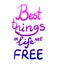 Best things in life are free VECTOR lettering
