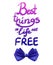 Best things in life are free, VECTOR lettering with realistic blue bow