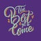 The Best is yet to come. Hand drawn vector lettering. Vector illustration isolated on blue background