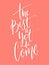 The best is yet to come. Inspirational positive quote, brush calligraphy on pink background.