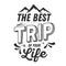 The best trip of your life