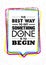 The Best Way To Get Something Done Is To Begin. Inspiring Creative Motivation Quote. Vector Typography Banner Design