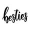 Besties. Lettering phrase on white background. Design element for greeting card, t shirt, poster.