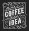 Better coffee better idea. coffee quote typography