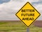 Better Future Ahead Sign