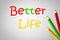 Better Life Concept