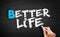 Better life text on blackboard