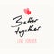 Better together LOVE FOREVER