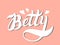 Betty. Woman`s name. Hand drawn lettering