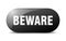 beware button. sticker. banner. rounded glass sign