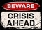 Beware, crisis ahead sign