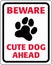 Beware of Cute Dog Sign | Warning Sign with Puppy Paw Icon | Humorous Poster for Dog Lovers