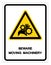 Beware Moving Machinery Symbol Signage,Vector Illustration, Isolate On White Background Label. EPS10