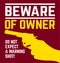 Beware of owner