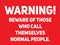 Beware of those who call themselves normal people warning sign