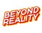 Beyond Reality. Urban phrase lettering isolated on white colourful text effect design vector. Text or inscriptions in English. The