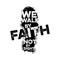 Bible lettering. Christian art. We walk by faith, not by sight