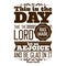 Bible typographic. This is the day that the LORD has made; let us rejoice and be glad in it